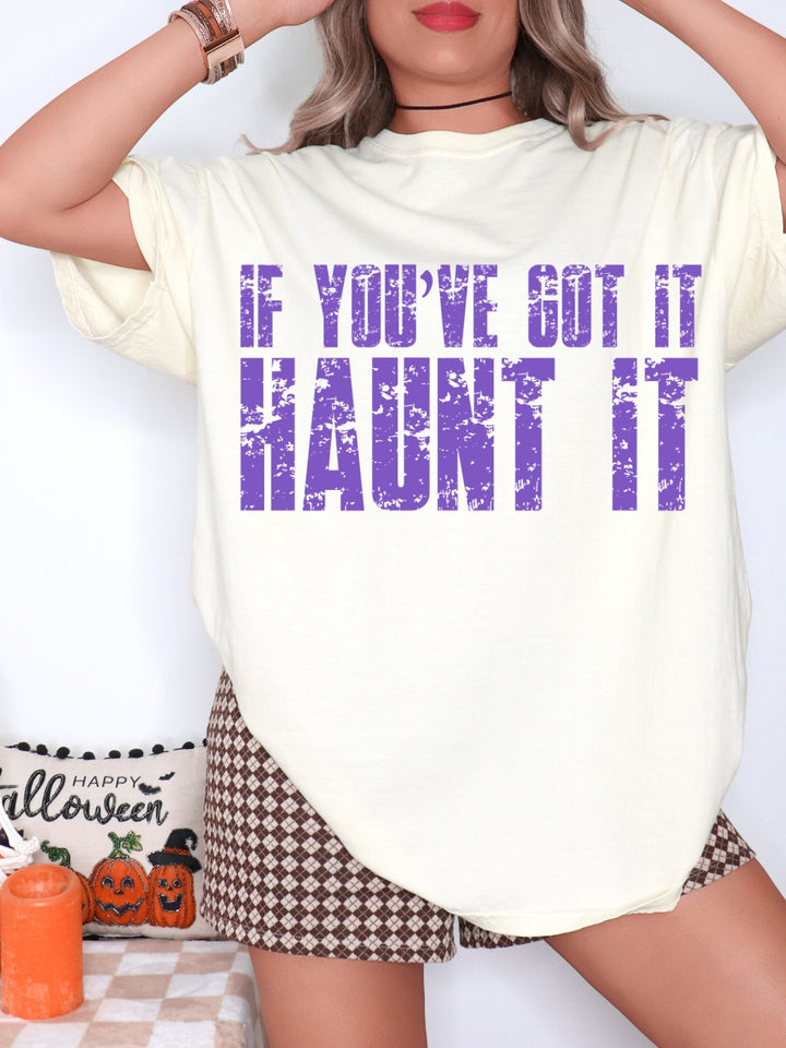 Comfort Colors If You Got It T-Shirt